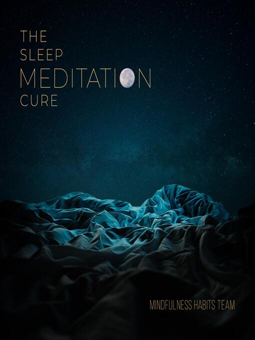 Title details for The Sleep Meditation Cure by Mindfulness Habits Team - Wait list